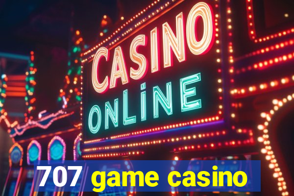 707 game casino